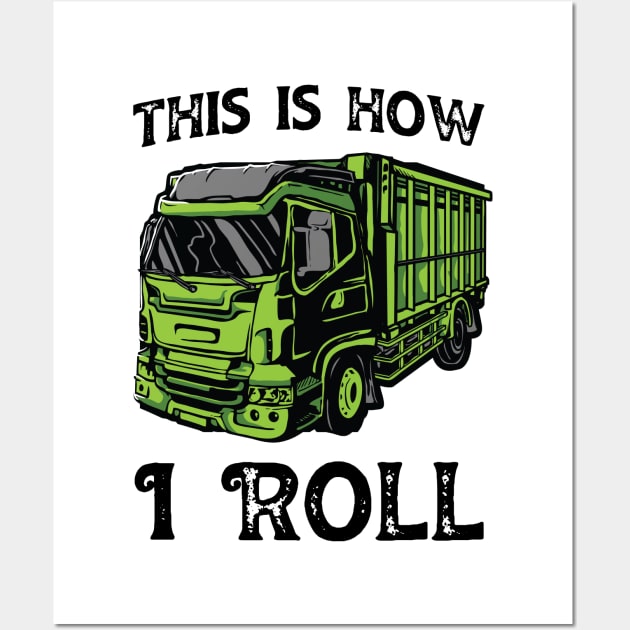 This is how I roll truck driver Wall Art by Teeflex